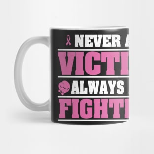 Cancer: Never a victim always a fighter Mug